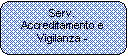 Rettangolo arrotondato: Serv. Accreditamento e Vigilanza - 