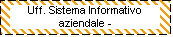 Casella di testo: Uff. Sistema Informativo aziendale -