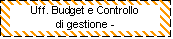 Casella di testo: Uff. Budget e Controllo
di gestione - 
